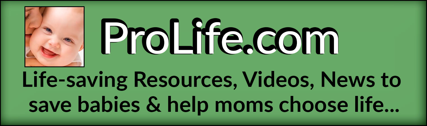Prolife.com - Pro-Life News, Videos and Resources